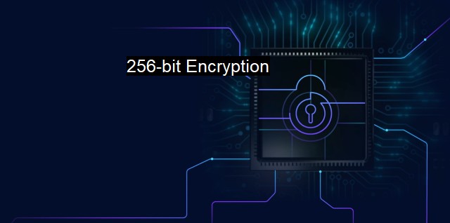 What is 256-bit Encryption? - The Power of 256-bit Encryption
