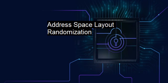 What is Address Space Layout Randomization? Secure Memory Shuffling