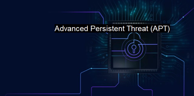 What is Advanced Persistent Threat (APT)? - APT Explained