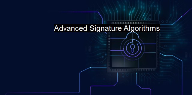 What are Advanced Signature Algorithms? Secure Digital Signatures