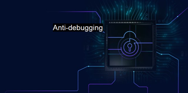 What is Anti-debugging? - Evading Malware Analysis Methods