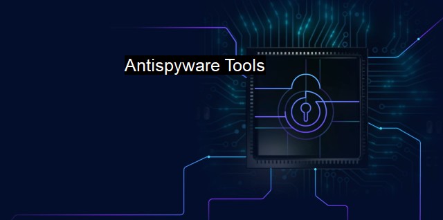 What are Antispyware Tools? Securing Your System from Spyware