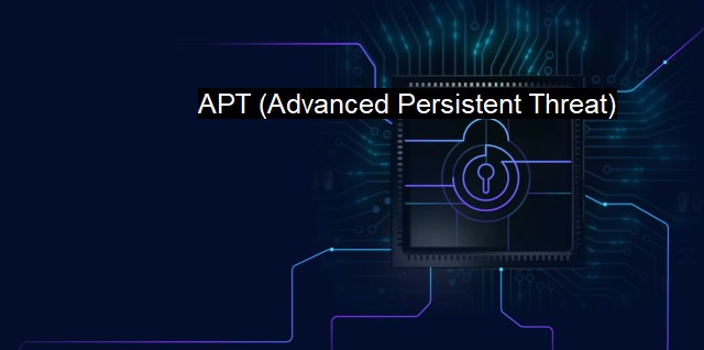 What is APT (Advanced Persistent Threat)? Savvy Cyber Threats