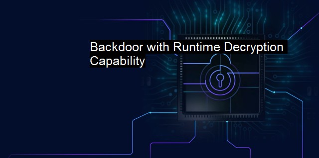 What is Backdoor with Runtime Decryption Capability? Decryptor