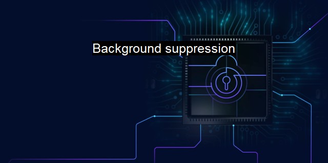 What is Background suppression? Enhancing Antivirus Efficiency