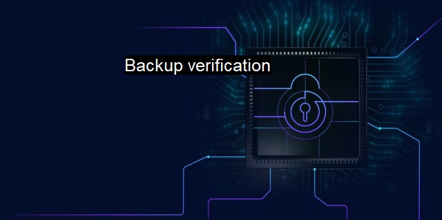 What is Backup verification? Secure Backups for Threat-Free Business