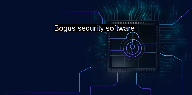 What is Bogus security software? Deceptive Anti-Security Practices