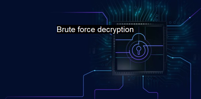 What is Brute force decryption? - The Power of Brute Force