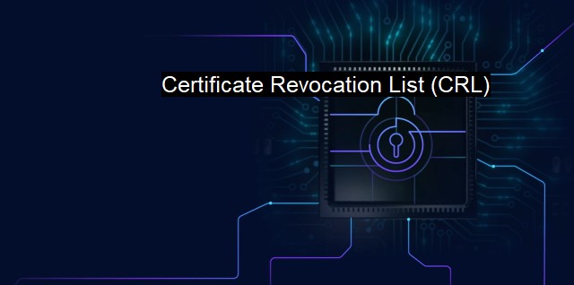 What is Certificate Revocation List (CRL)? - Importance of CRL