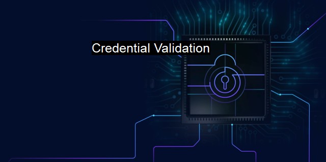 What is Credential Validation? Cybersecurity's Critical Component