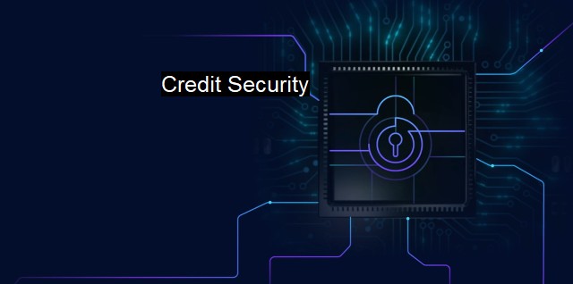 What is Credit Security? Securing Digital Transactions Without Fear