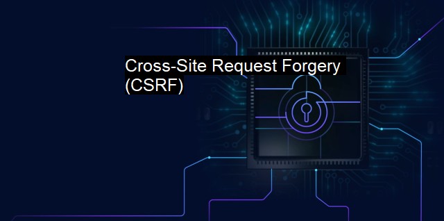What is Cross-Site Request Forgery (CSRF)? Understanding CSRF Attacks