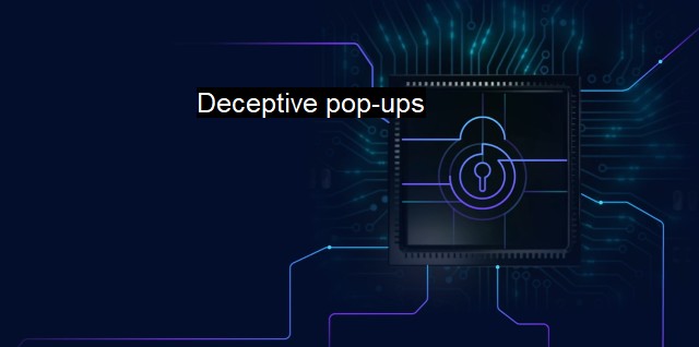 What are Deceptive pop-ups? The Risk of Hazardous Pop-Ups in Cybersecurity