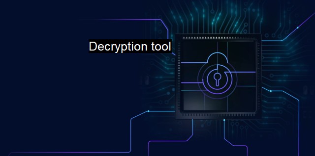 What is Decryption tool? - Cybersecurity's Key to Safe Data