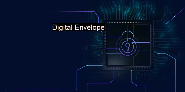 What is Digital Envelope? Cybersecurity Protection with Advanced Encryption