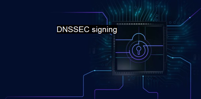 What is DNSSEC signing? - The Importance of DNS Security