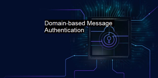 What is Domain-based Message Authentication?