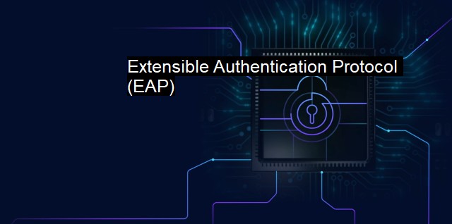 What is Extensible Authentication Protocol (EAP)? EAP Types and Priorities