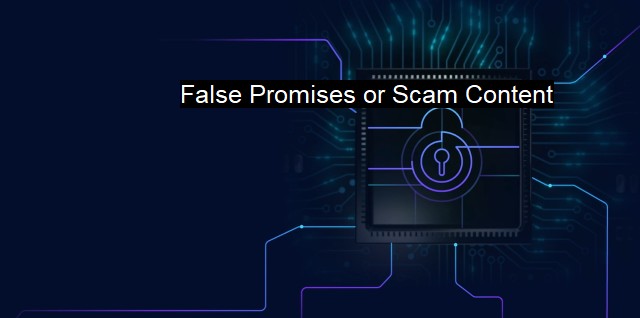 What is False Promises or Scam Content? Protecting Against Digital Fraud
