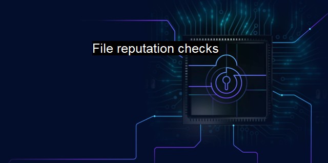 What are File reputation checks?