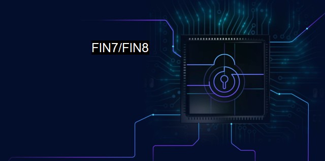 What is FIN7/FIN8? - Cybercrime duo targets POS systems