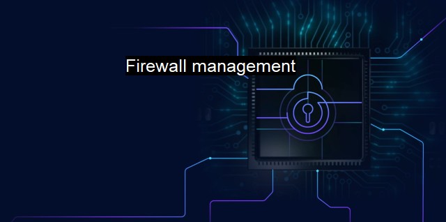 What is Firewall management?