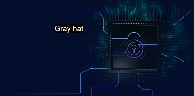 What is Gray hat? Exploring the ambiguous moral ground in cybersecurity