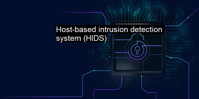 What is Host-based intrusion detection system (HIDS)?