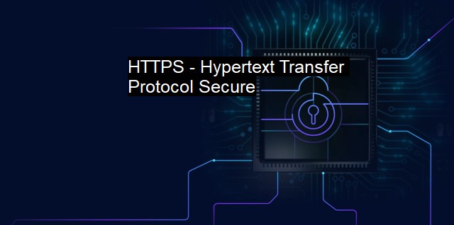 What is HTTPS - Hypertext Transfer Protocol Secure?