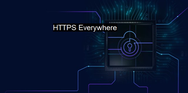 What is HTTPS Everywhere? Ensuring Cybersecurity with HTTPS Encryption