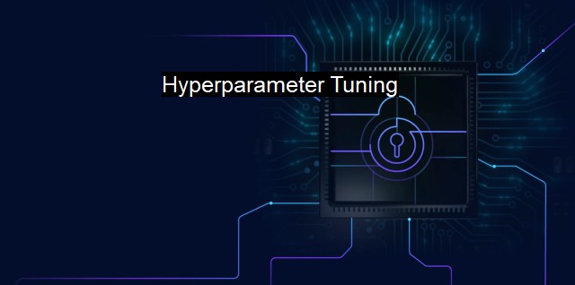 What is Hyperparameter Tuning? Maximizing Antivirus Performance