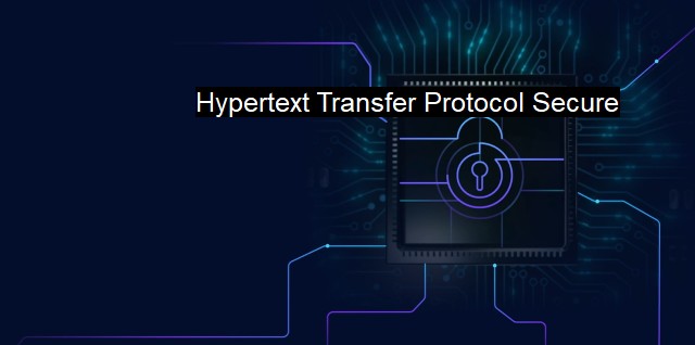 What is Hypertext Transfer Protocol Secure? - HTTPS's Role