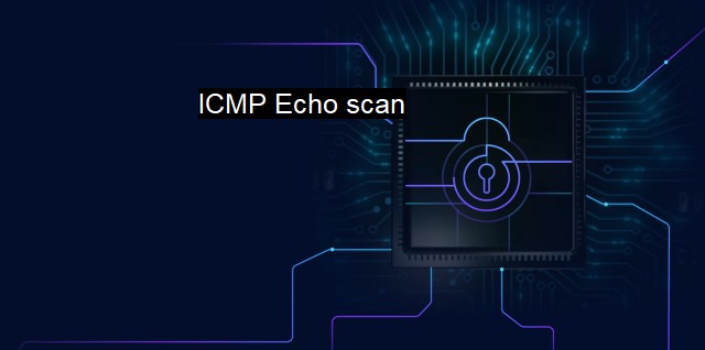 What is ICMP Echo scan? Uncovering Network Vulnerabilities through ICMP Scans