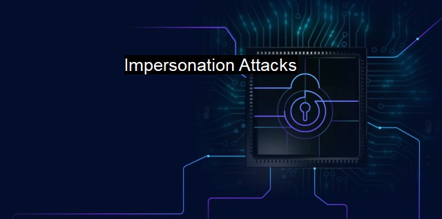 What are Impersonation Attacks? Deception Techniques in Cybercrime