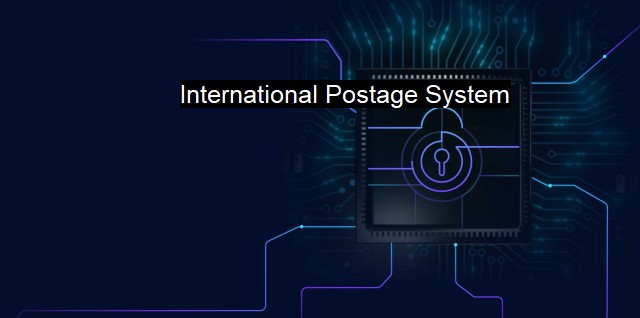 What is International Postage System? - Global Mail Security