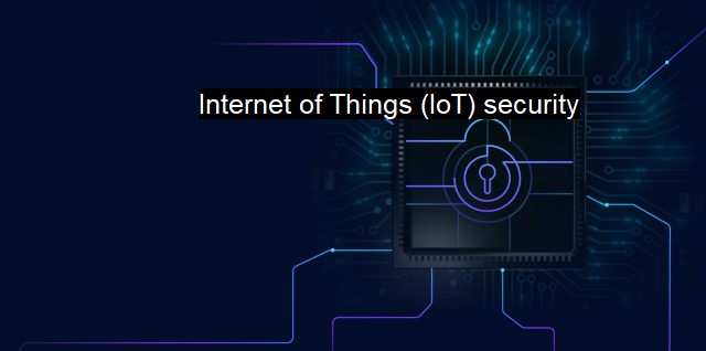 What is Internet of Things (IoT) security?