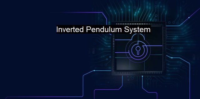 What is Inverted Pendulum System? Exploring the Principles of a Dynamic System