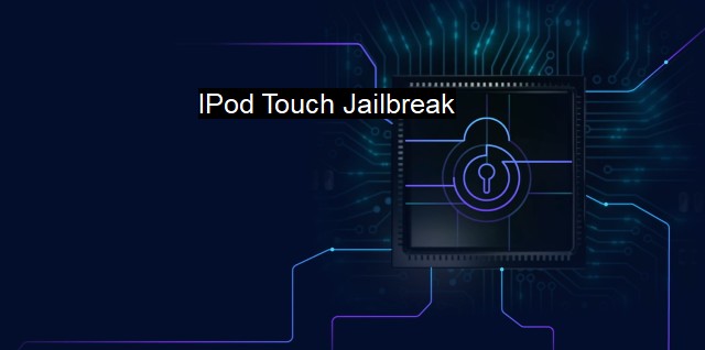 What is IPod Touch Jailbreak?