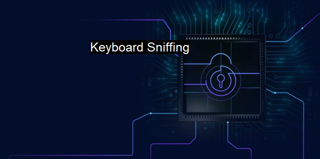 What is Keyboard Sniffing? - Detecting Keystroke Monitoring