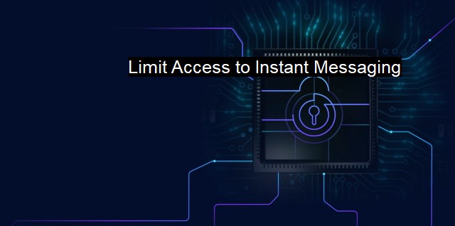 What is Limit Access to Instant Messaging? Managing Risk with Instant Messaging