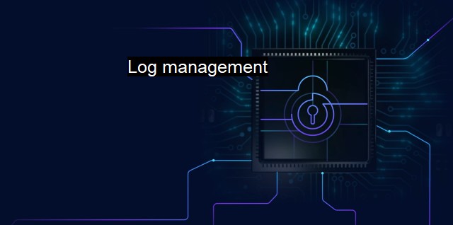 What is Log management? - Cybersecurity's Vital Log Analysis
