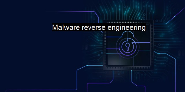 What is Malware reverse engineering? - Understanding Malware