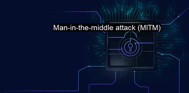 What is Man-in-the-middle attack (MITM)? The Man-in-the-Middle Attack