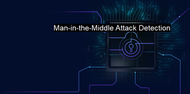 What is Man-in-the-Middle Attack Detection?