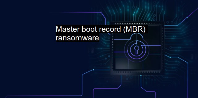 What is Master boot record (MBR) ransomware? - MBR Ransomware