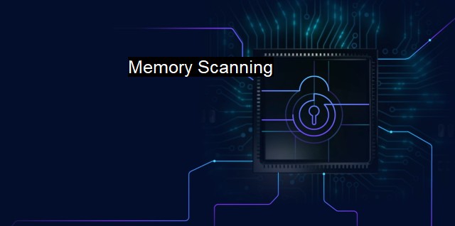 What is Memory Scanning? Safeguarding Your Systems Beyond Antivirus