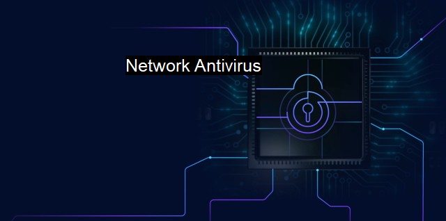 What are Network Antivirus? Mastering Enterprise Cybersecurity