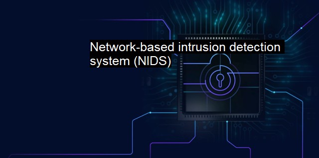 What is Network-based intrusion detection system (NIDS)?