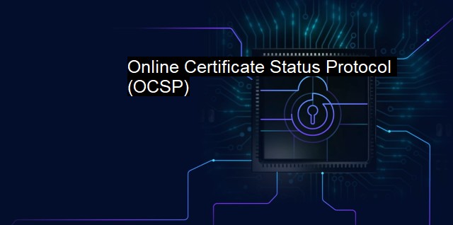 What is Online Certificate Status Protocol (OCSP)? CertStatus