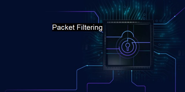 What is Packet Filtering? The Essential Network Security Tool